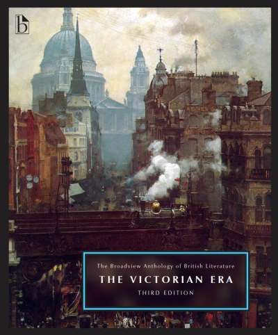 The Broadview Anthology of British Literature Volume 5: The Victorian Era - Third Edition