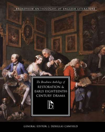 The Broadview Anthology of Restoration and Early Eighteenth-Century Drama