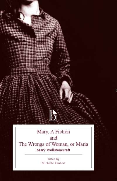 Mary, A Fiction and The Wrongs of Woman, or Maria