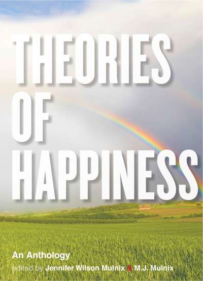 Theories of Happiness: An Anthology