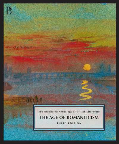 The Broadview Anthology of British Literature Volume 4: The Age of Romanticism - Third Edition