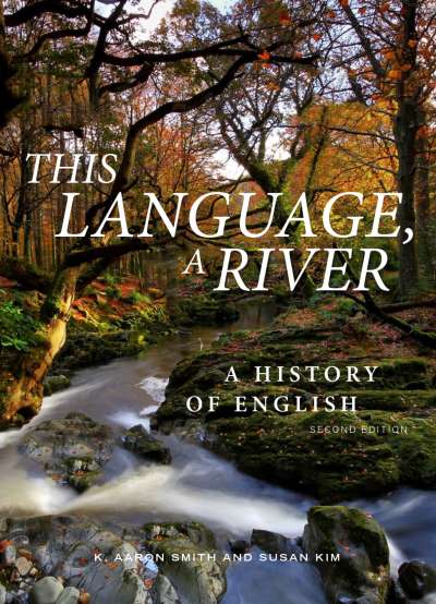 This Language, A River: A History of English – Second Edition