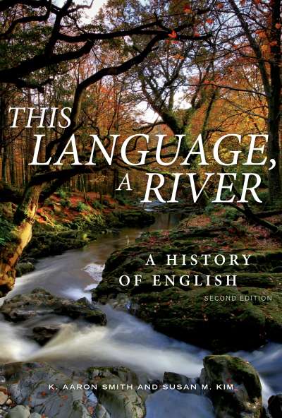 This Language, A River: A History of English – Second Edition