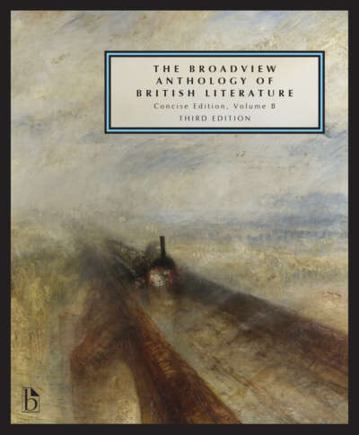 The Broadview Anthology of British Literature: Concise Volume B - Third Edition