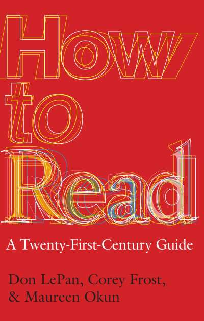 How to Read: A Twenty-First-Century Guide for Students
