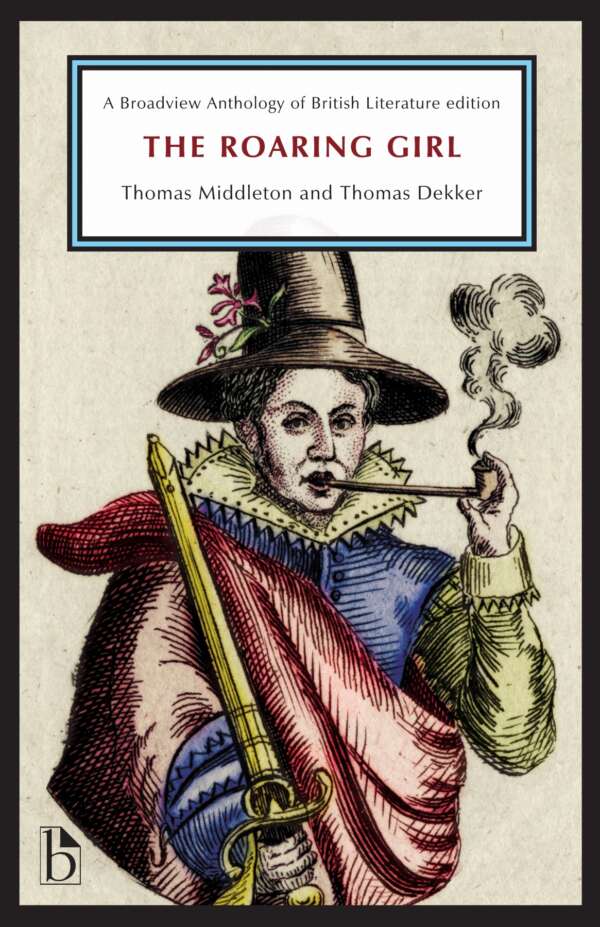 The Roaring Girl - Thomas Middleton &… The Roaring Girl - Broadview Press