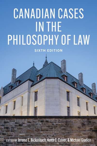 Canadian Cases in the Philosophy of Law - Sixth Edition