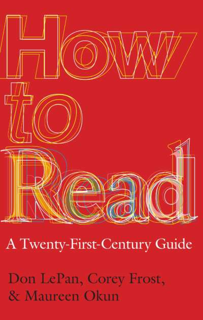 How to Read: A Twenty-First-Century Guide