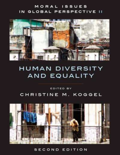Moral Issues in Global Perspective - Volume 2: Human Diversity and Equality - Second Edition